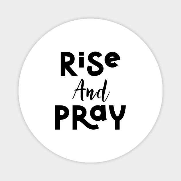 Rise And Pray Magnet by UnderDesign